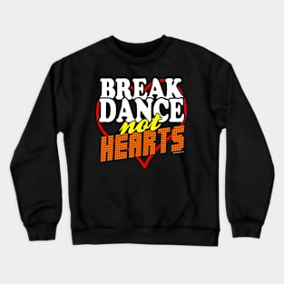 Breakdance Not Hearts Dark T-Shirt Crewneck Sweatshirt